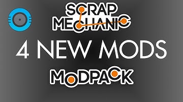 🔵 4 NEW MODS?! 😲 (The Modpack) | Scrap Mechanic Mods