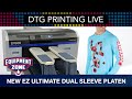 LIVE DTG Printing Using the New Dual Sleeve Platen