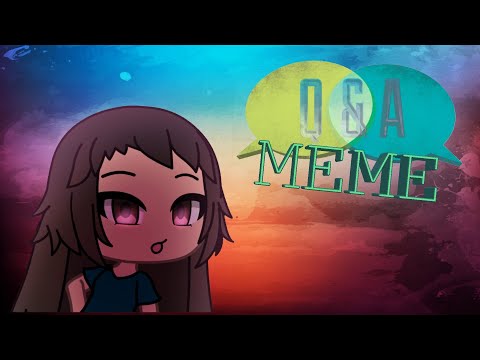 Q&A GACHA MEME (Lazily done)
