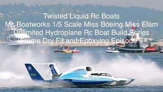 ML Boatworks 1/5 Miss Boeing Hydroplane Rc Boat Build Series Frame Dry Fit and Epoxying Episode 9