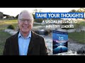 Tame Your Thoughts | A Message from Max for Ministry Leaders