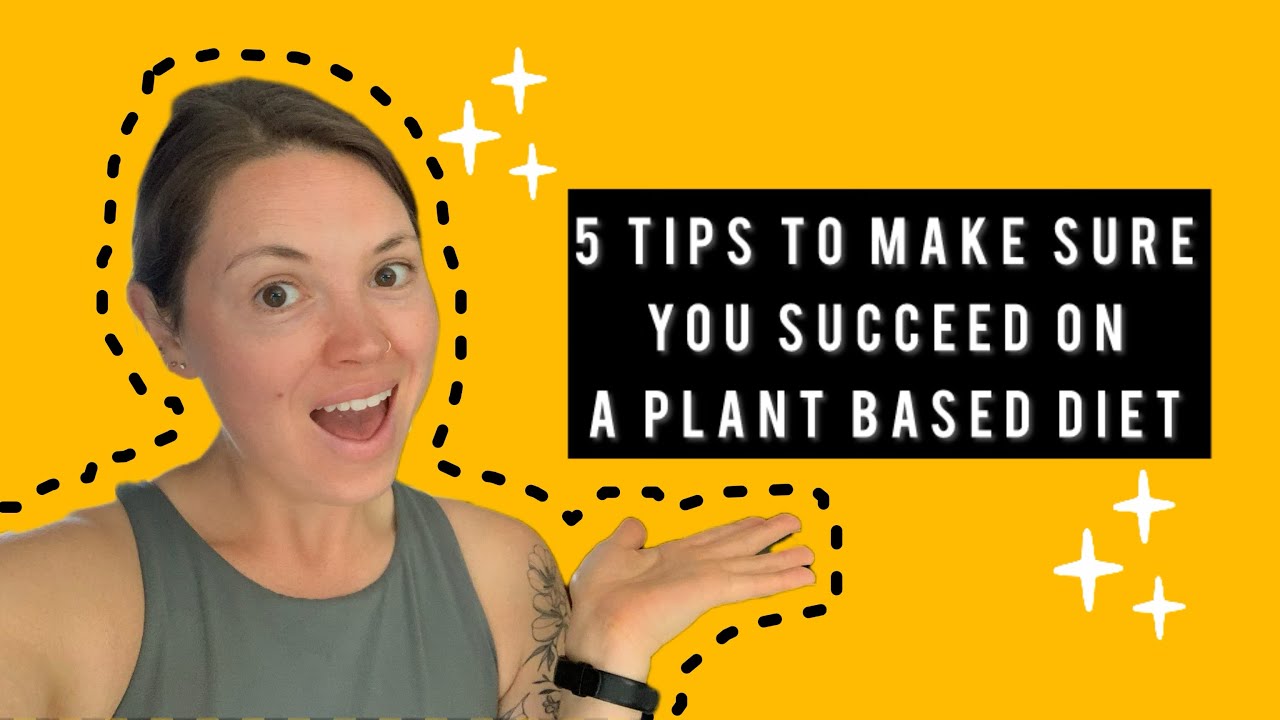 How to SUCCEED on your Plant Based Diet - YouTube