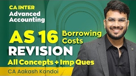 AS 16 Borrowing Cost Revision | With Questions | CA Inter | Advanced Accounting | CA Aakash Kandoi