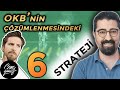 Obsesif Kompulsif Bozukluk (OKB) Tedavisi Nasıl Yapılmalıdır? Bilinmesi Gereken 6 Strateji Nedir?