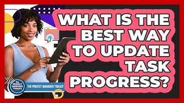 What Is The Best Way To Update Task Progress?