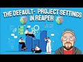 The Default - Project Settings in REAPER