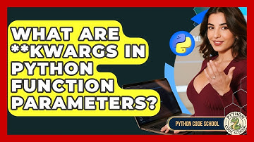 What Are **kwargs In Python Function Parameters? - Python Code School