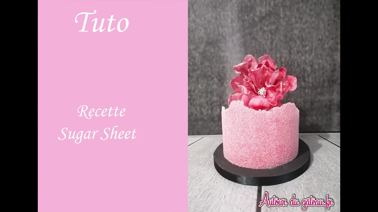 Recette Sugar Sheet Technique Tuto Cake Design Youtube