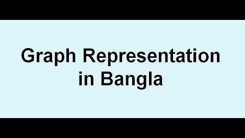 Graph Representation  in Bangla ( Adjacency List and Adjacency Matrix )