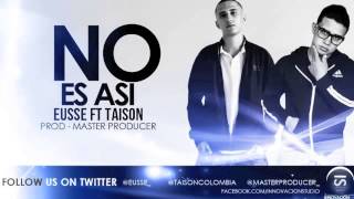 Eusse ft. Taison - No es Así (Prod. Master Producer).