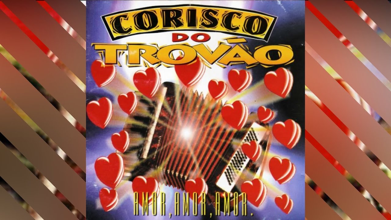 CORISCO DO TROVÃO - Amor, amor, amor (com letra)