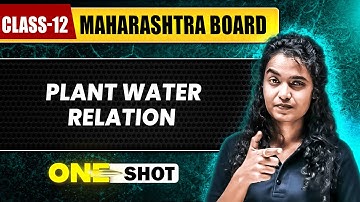 PLANT WATER RELATION IN 1 SHOT | Botany | Class12th | Maharashtra Board