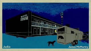 Video thumbnail of "James McMurtry - "Jackie" [Official Audio]"