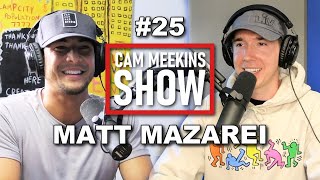 Cam Meekins Show #25 - Matt Mazarei