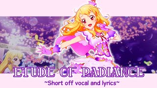Etude of Radiance [Aikatsu!] ~ Short off vocal and Lyrics ~ (Fanmade)