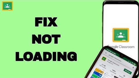 How To Fix And Solve Google Classroom Not Loading | Final Solution