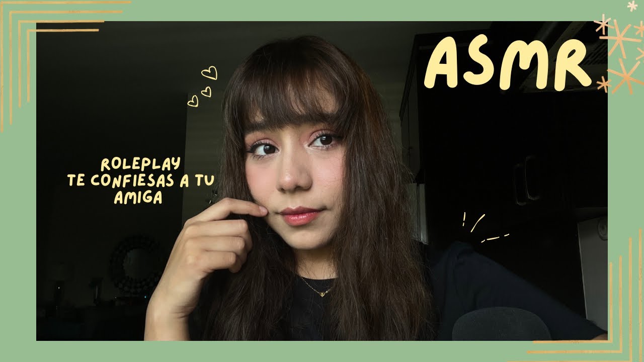 ASMR - TE CONFIESAS A TU AMIGA/ ROLEPLAY