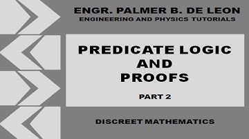 PREDICATE LOGIC AND PROOFS PART 2 - DISCREET MATHEMATICS - TAGALOG VERSION
