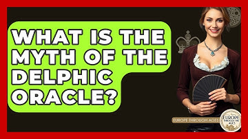 What Is The Myth Of The Delphic Oracle? - Europe Through the Ages