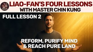 Liao-Fans Full Lesson 2 With Master Chin Kung Reform, Purify The Mind, And Reach The Pure Land