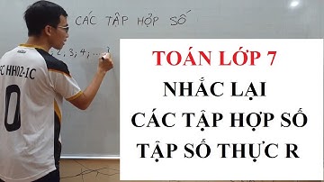 Toán lớp 7 - Các tập hợp số - Tập số thực R
