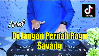 DJ JANGAN PERNAH RAGU SAYANG ARIEF REMIX SLOW 2023 FULL BASS