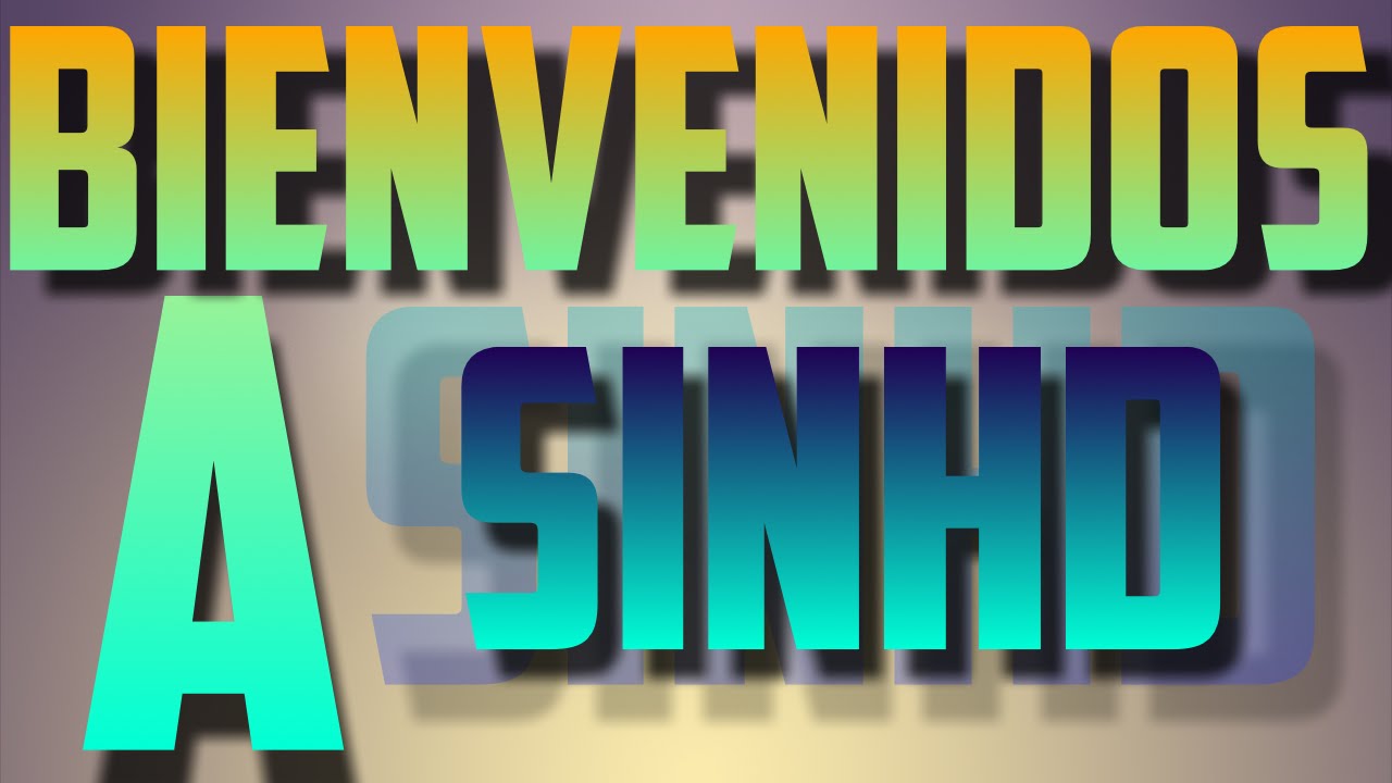 BIENVENIDOS A SINHD !!! - YouTube