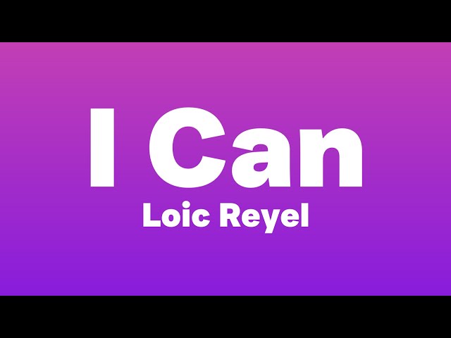 Loic Reyel - I Can (Lyrics) class=
