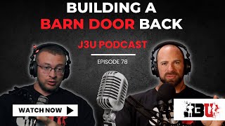 BUILDING A BARN DOOR BACK | John Jewett &amp; Luke Miller | J3U Ep.78