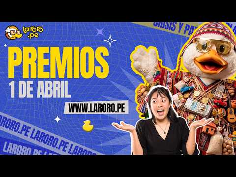 PREMIOS LARORO.PE 01 ABRIL | LARORO.PE 🦆