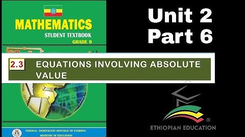 Ethiopian Grade 9 Maths Unit_2 p_6  Absolute Value Equations