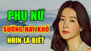 Phụ Nữ Sướng Hay Khổ Cứ Nhìn Vào 4 Điểm Này Là Biết, Khỏi Cần Xem Bói