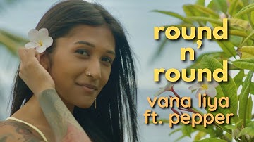 Vana Liya "Round n Round" (feat. Kaleo Wassman of @pepperlive) - Official Video
