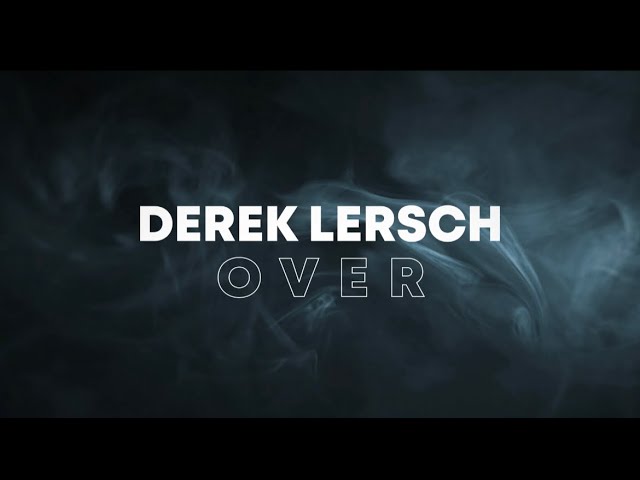 Watch Derek Lersch - Over (Official Lyric Video) on YouTube Watch Derek Lersch - Over (Official Lyric Video) on YouTube
