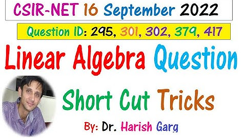 Linear Algebra CSIR NET Sept 2022 Short Cut Tricks
