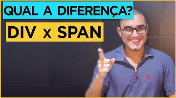 QUAL A DIFERENÇA? DIV x SPAN