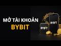 Cách Mở Tài Khoản Bybit Trên Điện Thoại (Hướng dẫn chi tiết từng bước) [1012ĐT]