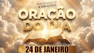 Oração Do Dia 24 De Janeiro Comece O Dia Ouvindo Essa Mensagem De Deus Para Você