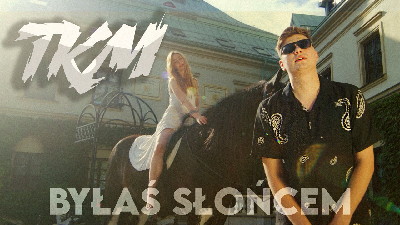 TKM - BYŁAŚ SŁOŃCEM