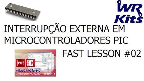 INTERRUPÇÃO EXTERNA EM MICROCONTROLADORES PIC | Fast Lesson #02