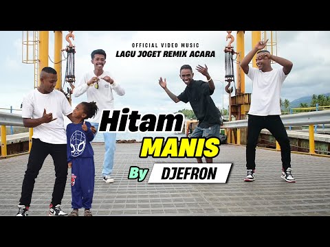 HITAM MANIS LAGU JOGET REMIX ACARA TERBARU ( By Djefron )