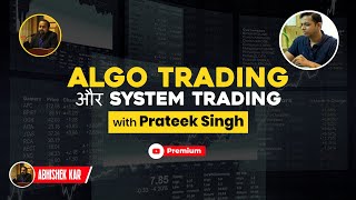 Algo Trading System Trading FREE course | Abhishek Kar ft. Prateek Singh