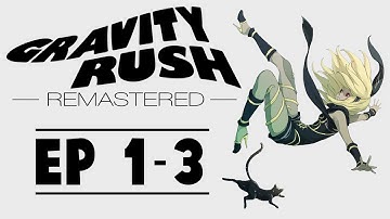 Gravity Rush™ Remastered - Episode 1 to 3 [No commentary]