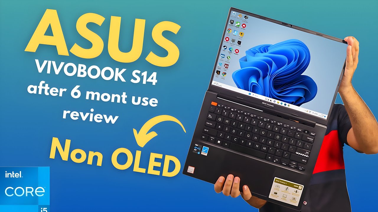 ASUS VIVOBOOK S14 Non OLED after 6 month Review