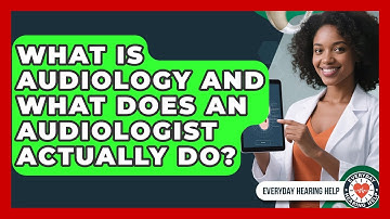 What Is Audiology and What Does an Audiologist Actually Do? | Everyday Hearing Help News