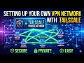 Setting Up Your Own VPN Network With Tailscale