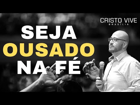 SEJA OUSADO NA