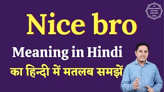 Nice bro meaning in Hindi | Nice bro ka matlab kya hota hai | English to hindi