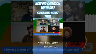 How  Brienne's brother Galladon Tarth Died. Super Hard Asoiaf Trivia