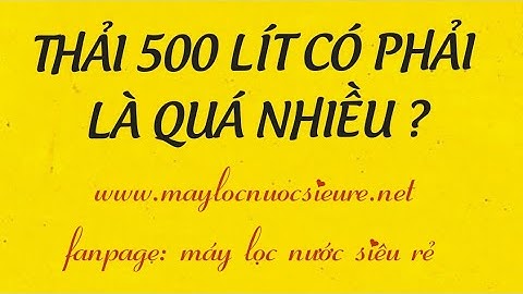 MÁY LỌC NƯỚC THẢI BAO NHIÊU LÍT NƯỚC/NGÀY ?